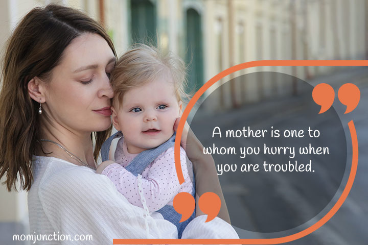 To whom you hurry when you are troubled, quote for a mother's love