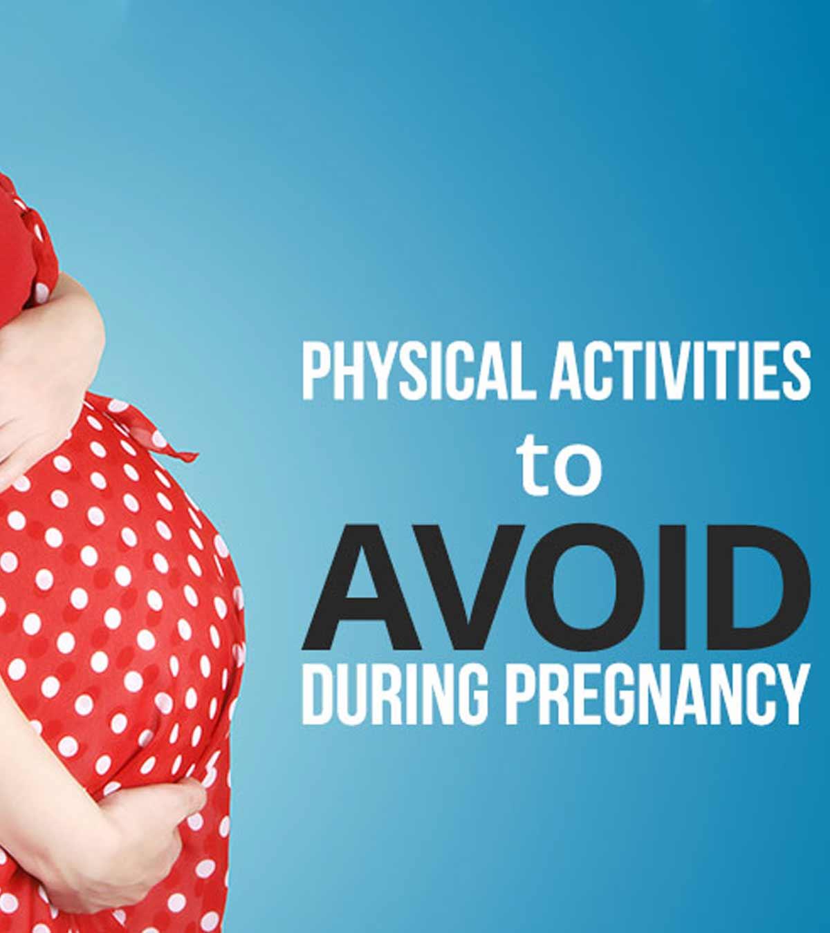 13 Physical Activities To Avoid When Pregnant