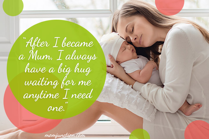 “After I became a Mum, I always have a big hug waiting for me anytime I need one.”
