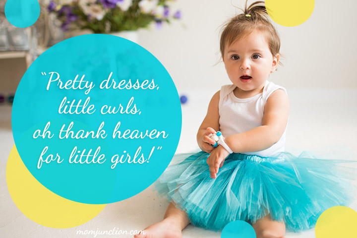 “Pretty dresses, little curls, oh thank heaven for little girls!”