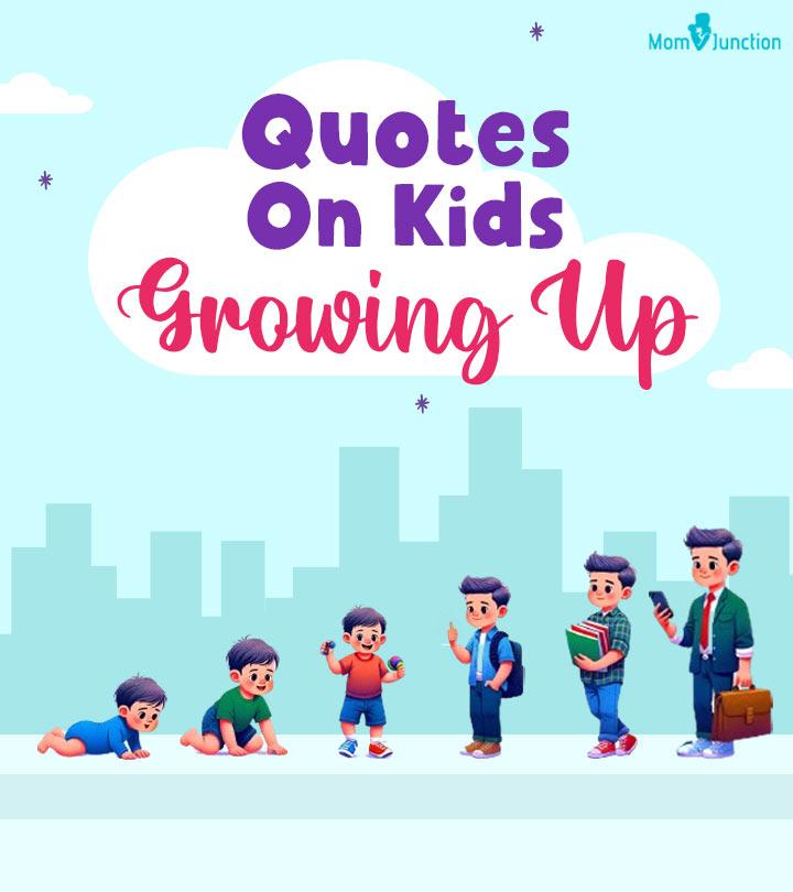 Quotes About Children Growing Up Too Fast