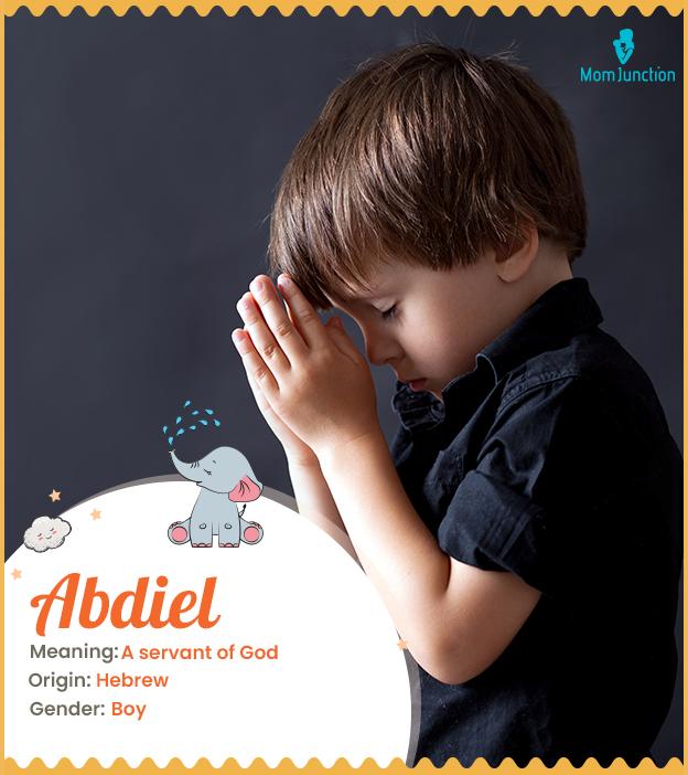 Abdiel, meaning a servant of God