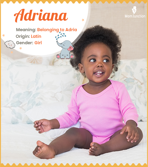 Adriana is a Latin name.