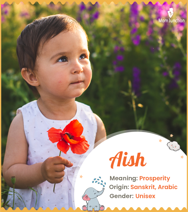 Aish means prosperity or ash tree