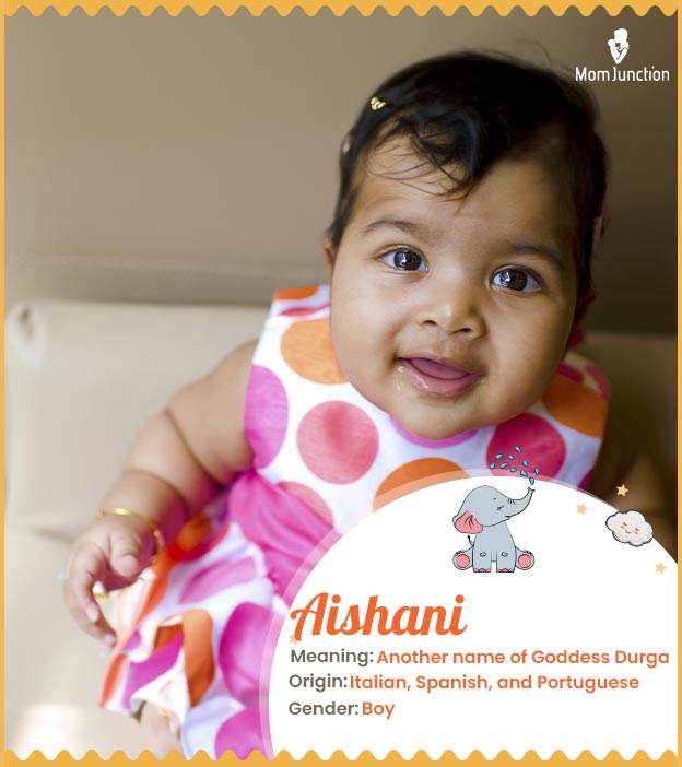 Aishani, a name with divine connections.