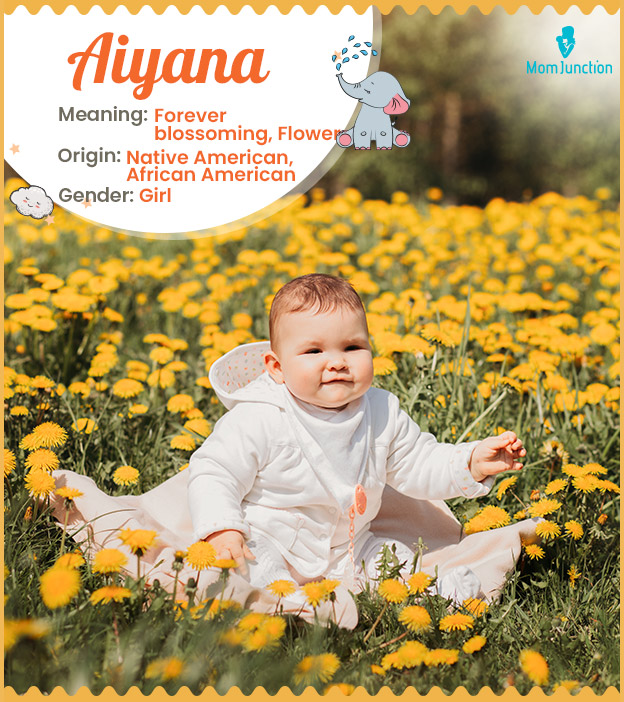 Aiyana, meaning forever blossoming