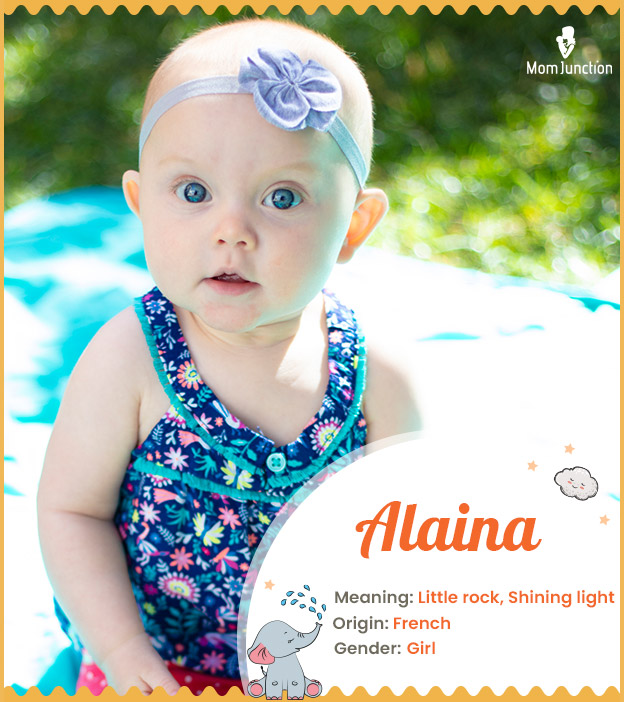 Alaina, meaning little rock or shining light