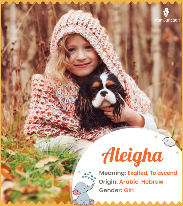 Aleigha, meaning sublime