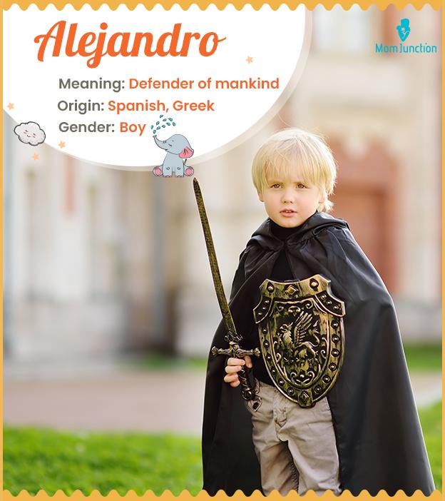 Alejandro, signifying defender of mankind