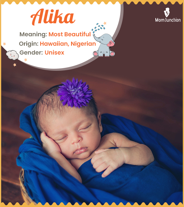 Alika, meaning the most beautiful