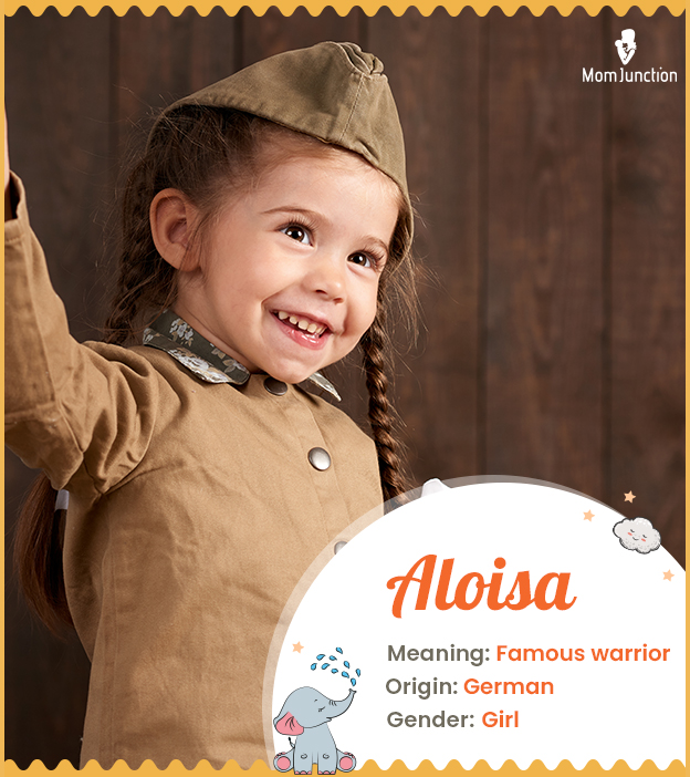 Aloisa, meaning famous warrior