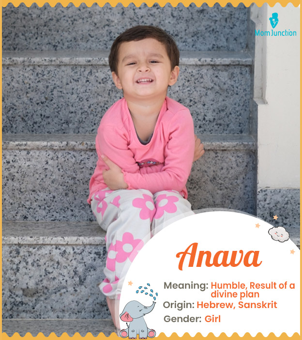 Anava means humble or result of a divine plan