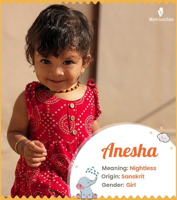 Anesha means nightless