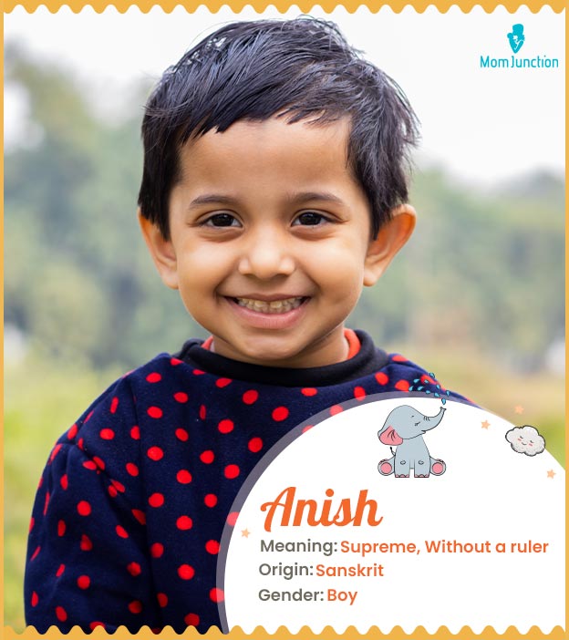 Anish is a name of supremacy