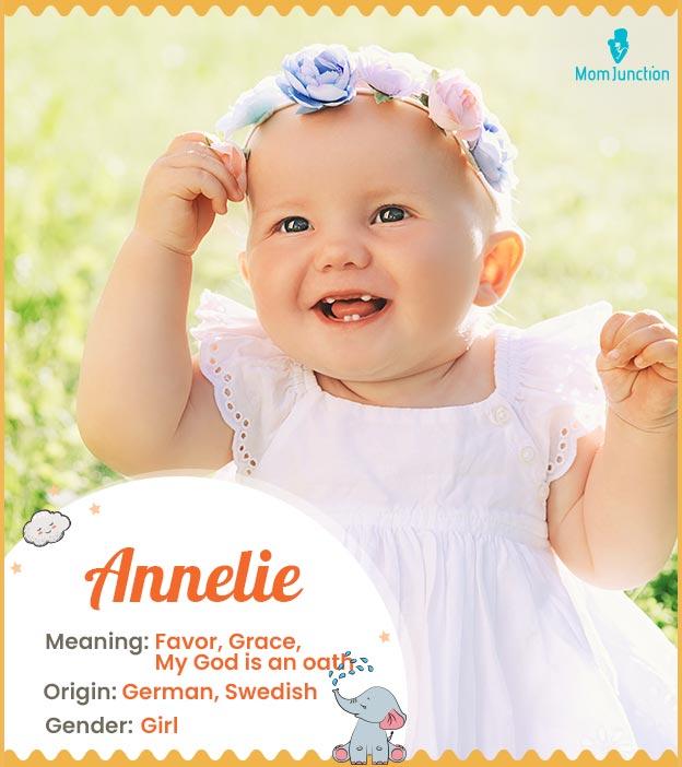 Annelie means favor, grace, or my God is an oath