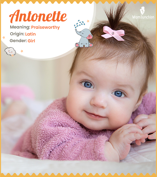 Antonette, meaning praiseworthy