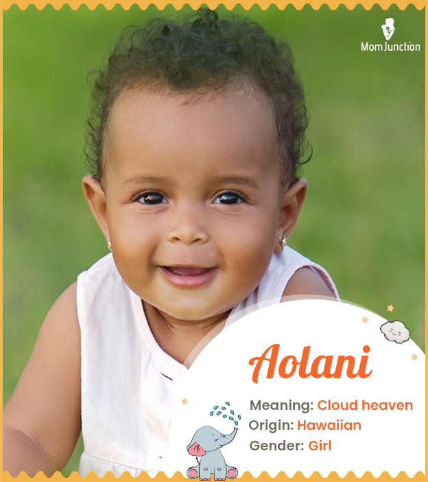 Aolani means cloud heaven or heavenly clouds