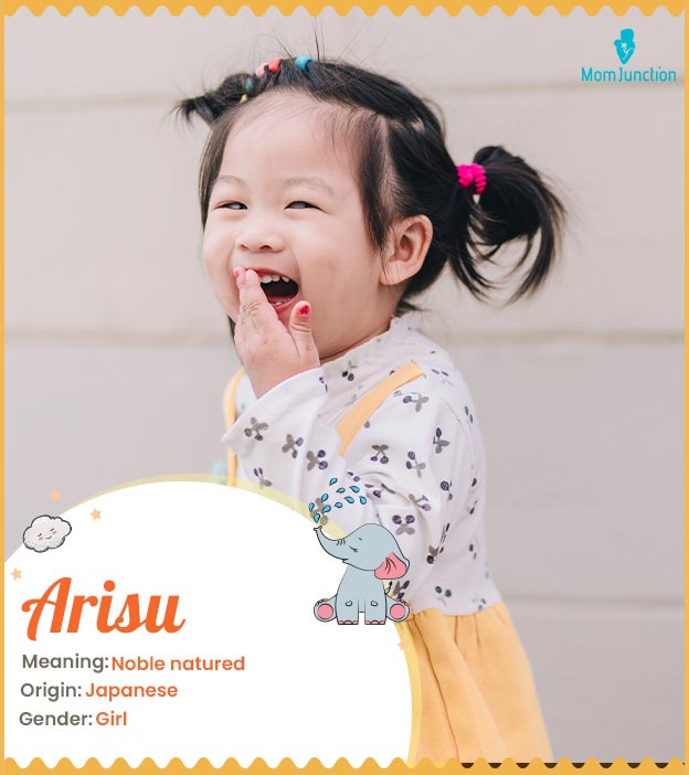 Arisu means noble natured