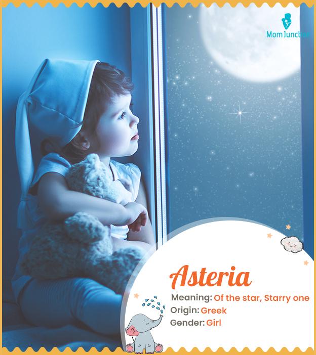 Asteria meaning Of the stars, Starry one