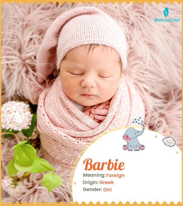 Barbie, a name for little girls that evokes images of grace.