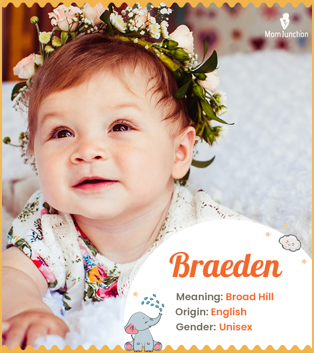 Braeden, meaning broad hill