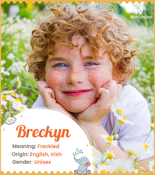Breckyn means freckled.