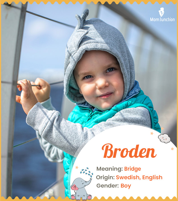 Broden, means bridge.