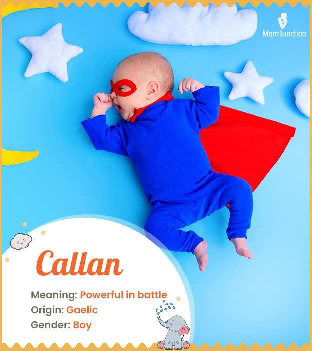 Callan, meaning powerful in battle