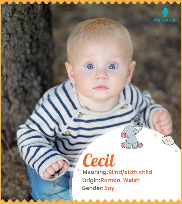 Cecil means blind or sixth child