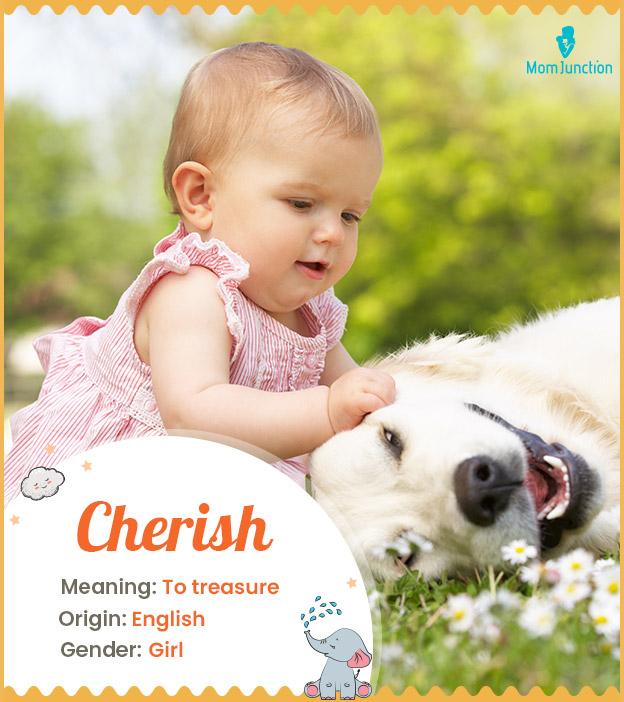 Cherish, beautiful name meaning to treasure