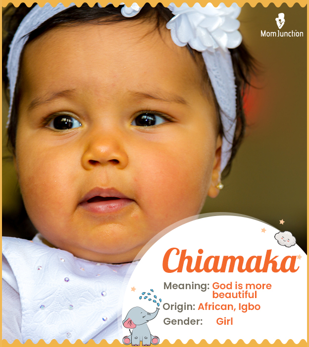 Chiamaka, meaning God is more beautiful
