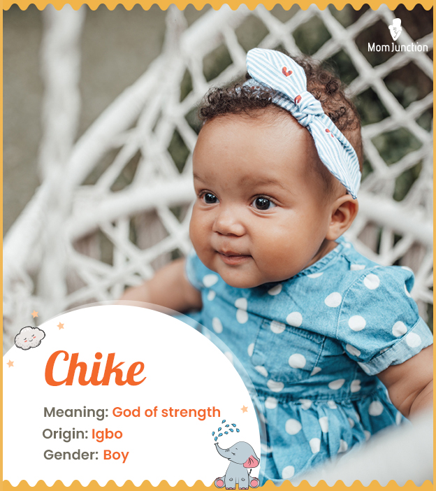 Chike means God is strength