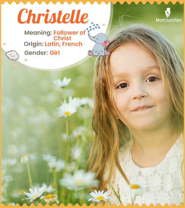 Christelle, means follower of Christ.