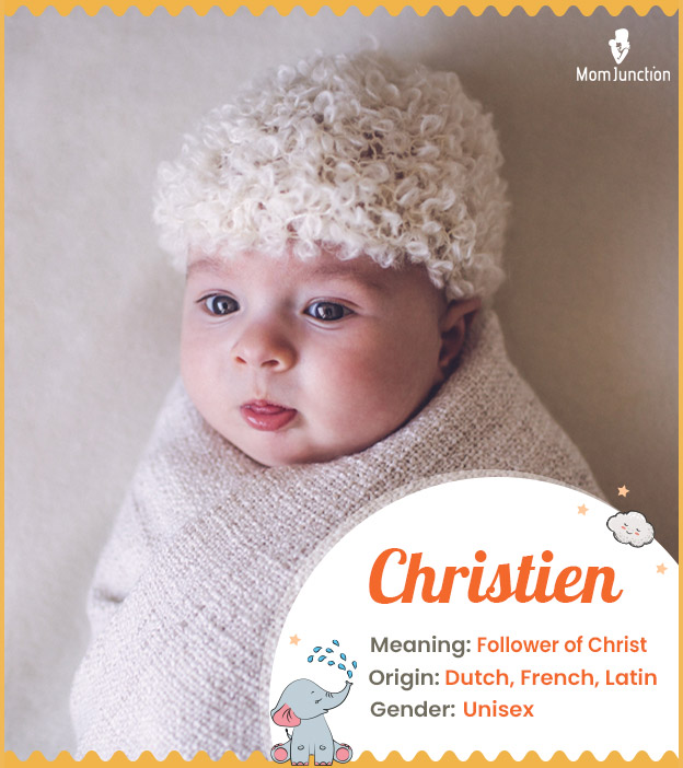 Christien, meaning a follower of Christ