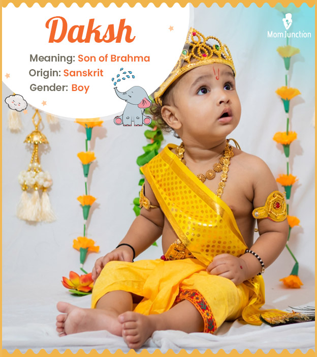 Daksh means son of Brahma