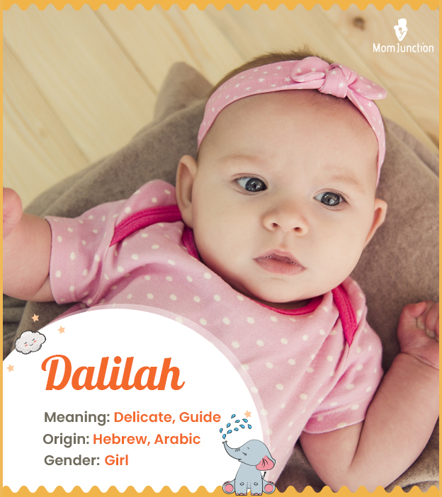 Dalilah, meaning delicate
