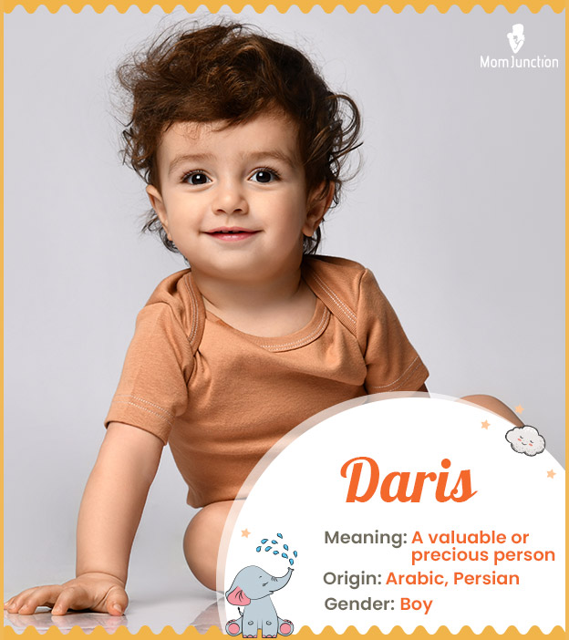 Daris, meaning a valuable or precious person