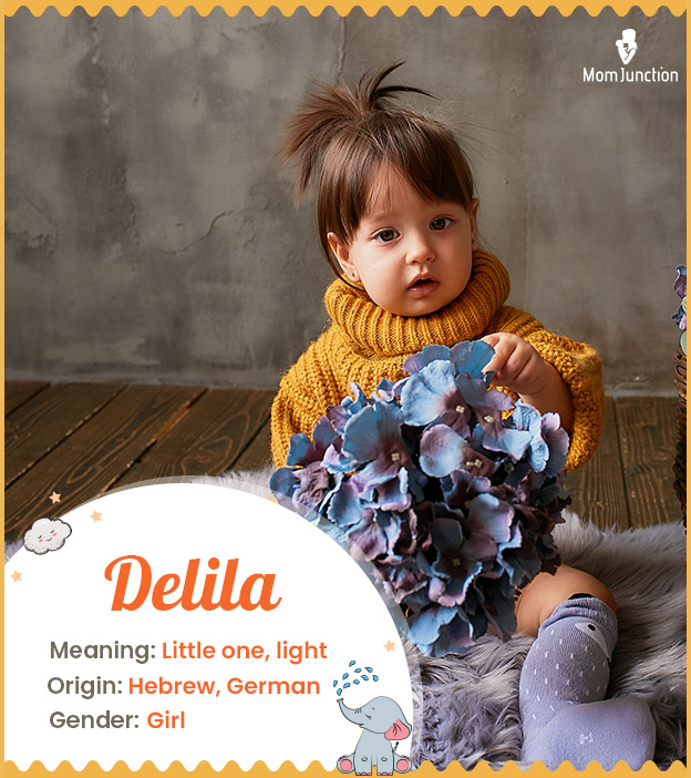 Delila, meaning little one, light, and hanging hair.