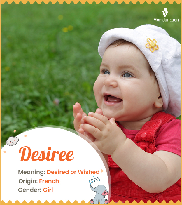 Desiree, a classic French name that means desired.