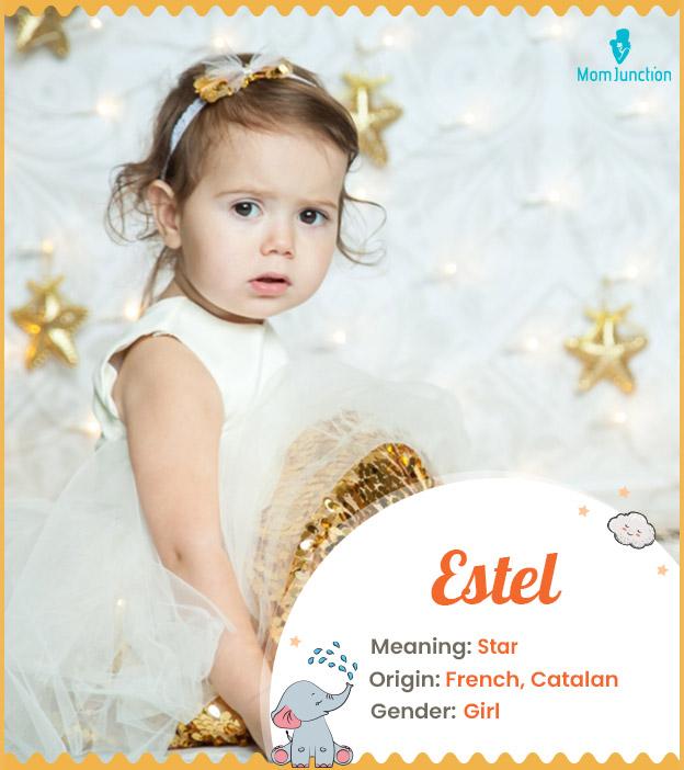 Estel Name Meaning, Origin, History, And Popularity