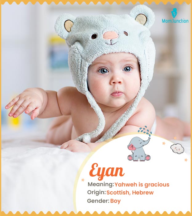 Eyan, a name for boys with connotations of God.