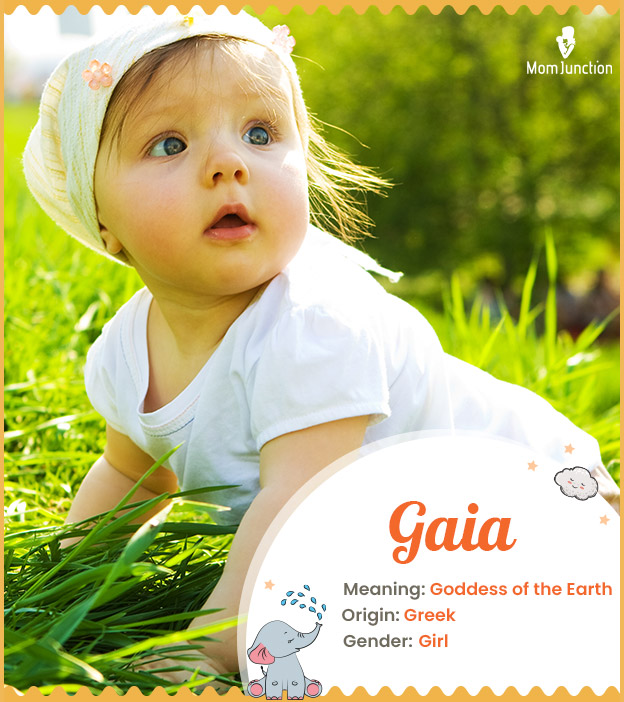 Gaia, meaning goddess of the Earth