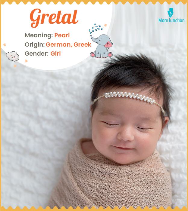 Gretal, meaning pearl