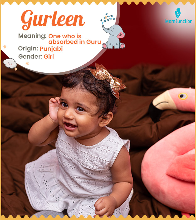 Gurleen means one who is absorbed in Guru