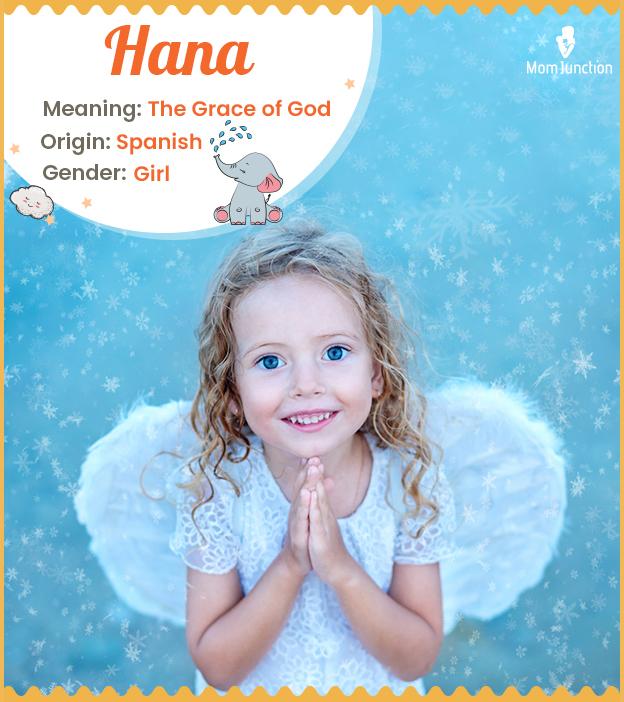 Hana means The Grace of God