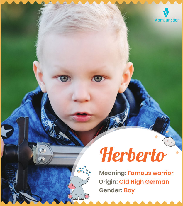 Herberto means famed warrior