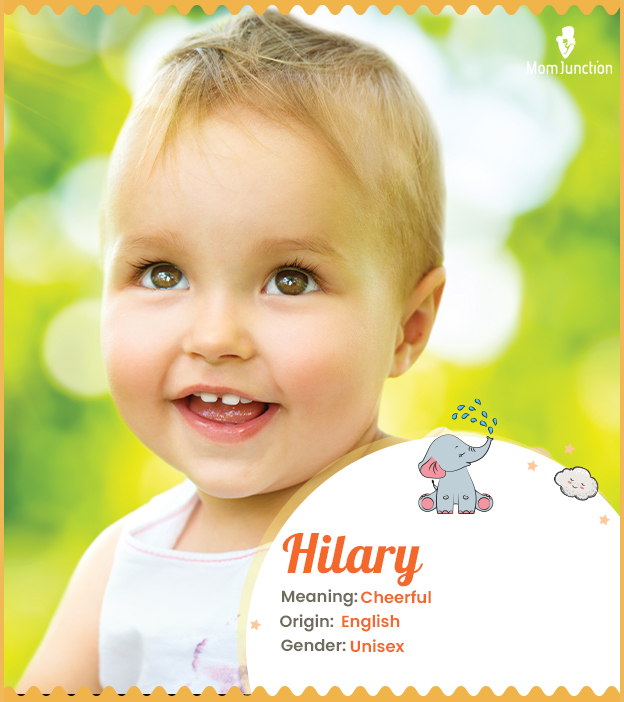 Hilary, means cheerful.