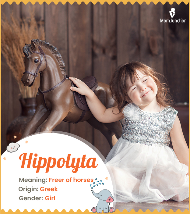 Hippolyta, meaning freer of horses