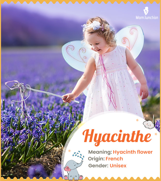 Hyacinthe means the Hyacinth flower