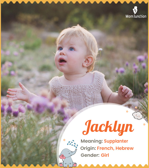 Jacklyn means supplanter